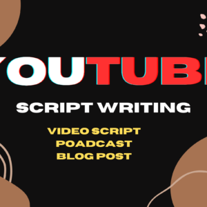Script Writing for YouTube or Podcast